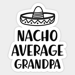 Grandpa - Nacho average grandpa Sticker